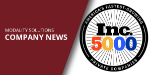 Modality Solutions Named Inc. 5000 Fastest-Growing Company for Third Year in a Row in 2021