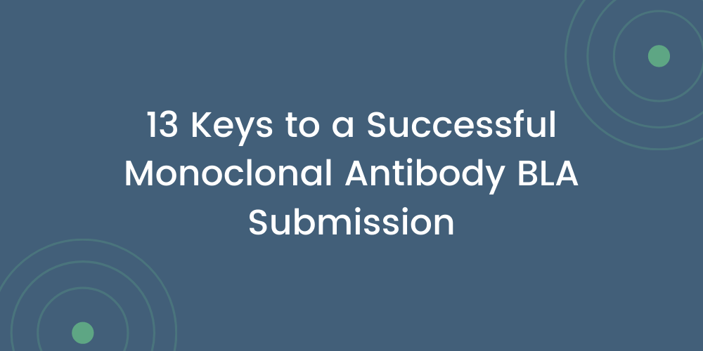 13 Keys for a Successful Monoclonal Antibody BLA Submission