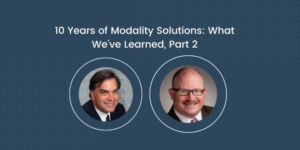 10 Years of Modality Solutions: What We’ve Learned, Part 2