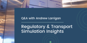 Modality Solutions: Regulatory & Transport Simulation Insights with Andrew Larrigan