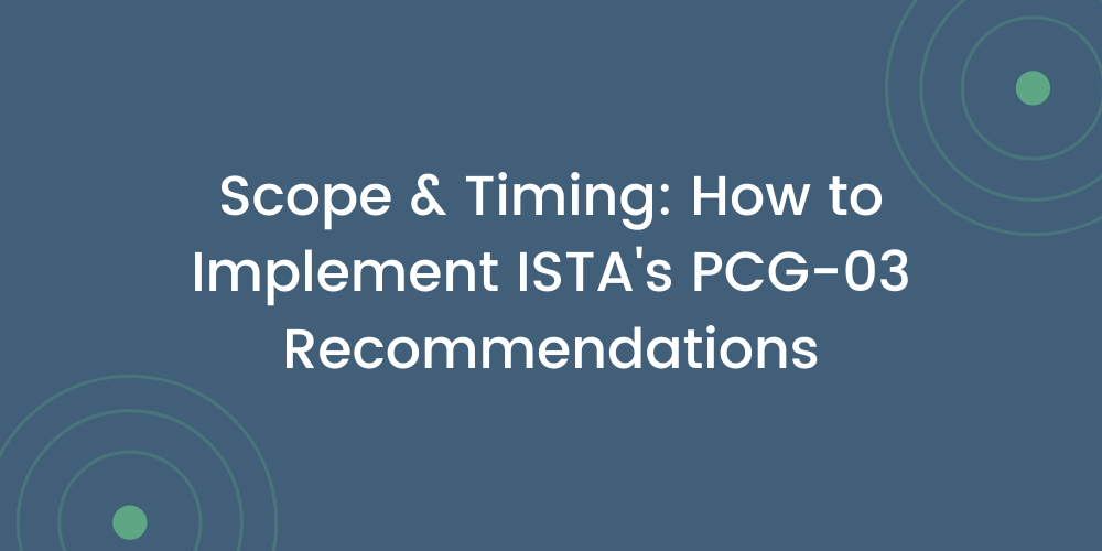 Scope & Timing: How to Implement ISTA’s PCG-03 Recommendations
