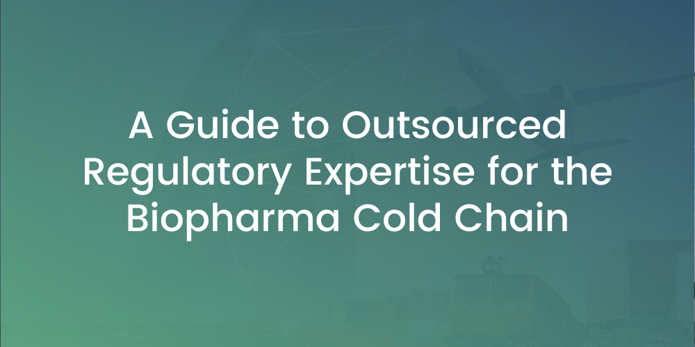 A Guide to Outsourced Regulatory Expertise for the Biopharma Cold Chain
