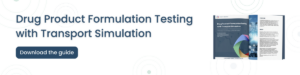 Drug Product Formulation Testing with Transport Simulation