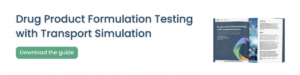 Drug Product Formulation Testing with Transport Simulation