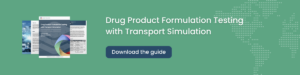 Drug Product Formulation Testing with Transport Simulation
