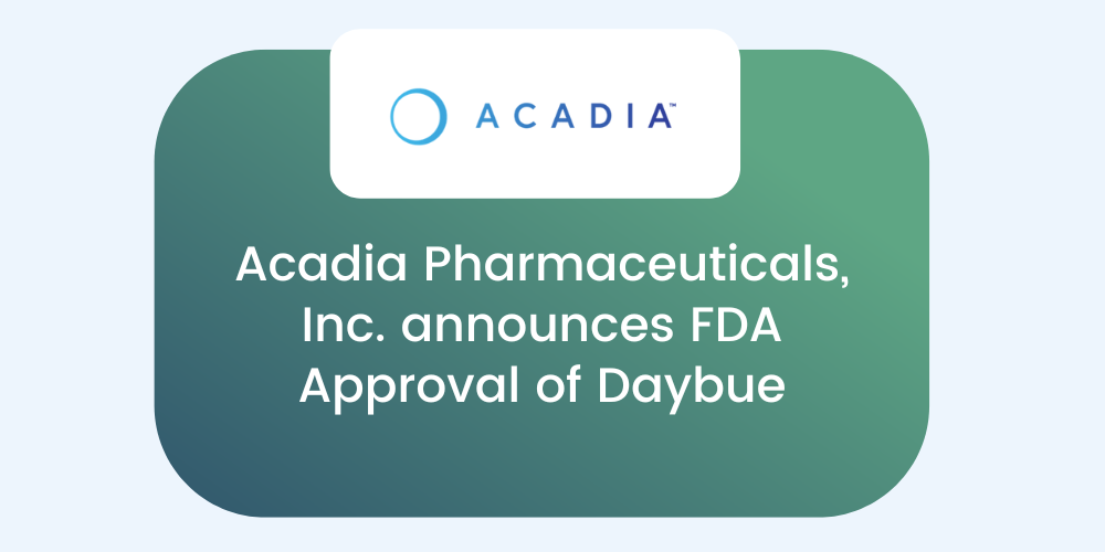 Acadia Pharmaceuticals, Inc. announces FDA Approval of Daybue