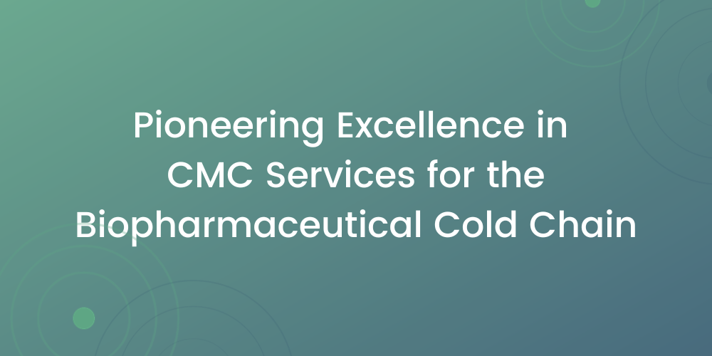 Pioneering Excellence in CMC Services for the Biopharmaceutical Cold Chain