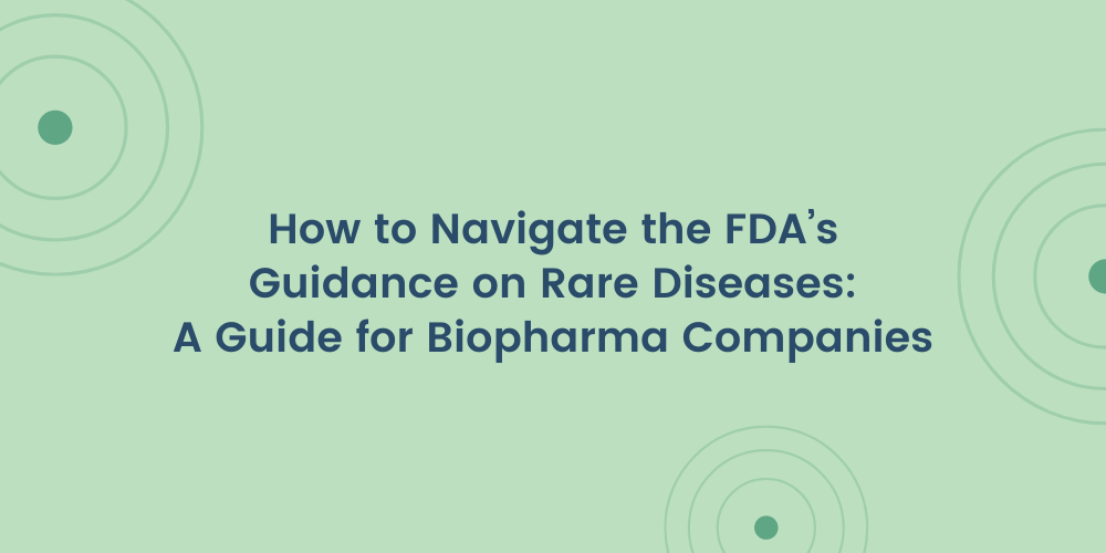 How to Navigate the FDA’s Guidance on Rare Diseases: A Guide for Biopharma Companies